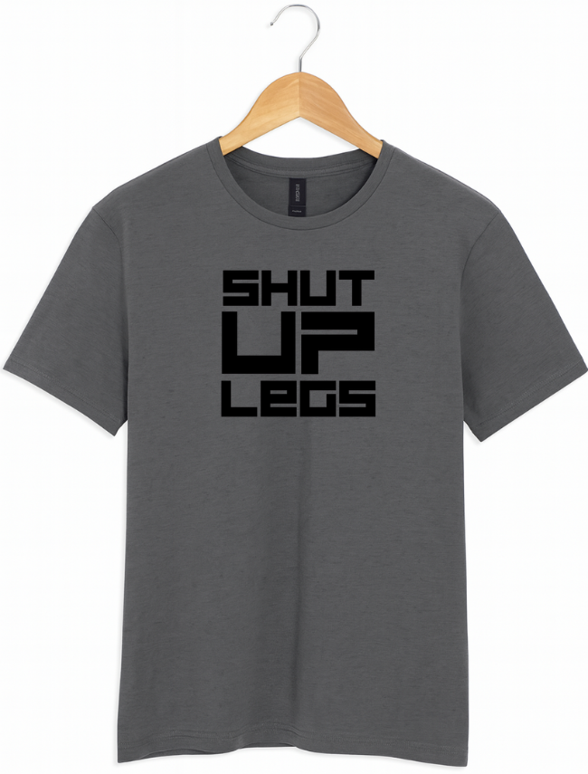 Grey t-shirt with 'SHUT UP LEGS' text on a hanger against a white background